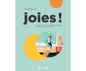 Joies: Petits plaisirs et grands bonheurs à retrouver d'urgence