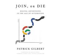 Join or Die: Digital Advertising in the Age of Automation