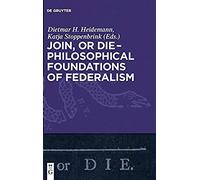 Join, Or Die - Philosophical Foundations Of Federalism