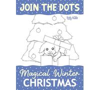 Join the Dots Magical Winter Christmas: Connecting the Dots Puzzles for Children and Adults | Fun, Relaxing and Challenging Dot to the Dot Activity ... (Featuring Christmas Scenes and Animals)