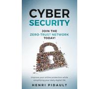 Join the Zero-Trust Network Today!: Improve your online protection while simplifying your daily digital life