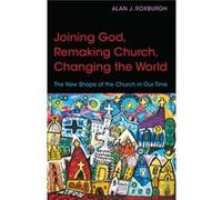 Joining God Remaking Church Changing the World by Alan J. Roxburgh Alan J. Roxburgh (Auteur)