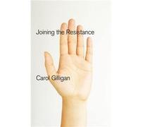 Joining the Resistance by Carol New York University Gilligan Carol New York University Gilligan (Auteur)