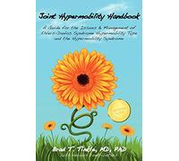 Joint Hypermobility Handbook: A Guide for the Issues & Management of Ehlers-Danlos Syndrome Hypermobility Type and the Hypermobility Syndrome