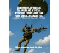 Joint Irregular Warfare Capability and a Special Operations Forces Joint Task Force Capable Headquarters