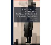 Joint Logistics Component Commander and the Mobility Air Forces