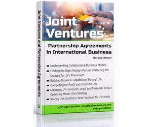 Joint Ventures and Partnership Agreements in International Business: Building Business Partnerships and Business Cooperation Strategic Alliances beyond Mergers and Acquisitions Investment Strategy