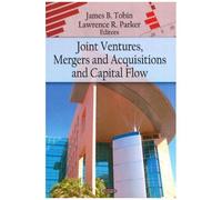Joint Ventures, Mergers and Acquisitions, and Capital Flow James B. Tobin, Lawrence R. Parker (Auteur)