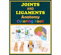 Joints And Ligaments Anatomy Coloring Book: This Will Be Great For Learning Joints And Ligaments Anatomy In Detail. It Will Work As A Helper For Medical Students And Professionals.