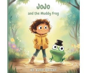 JoJo and the Muddy Frog: A Funny Illustrated Children’s Picture Book about Friendship and Frogs - perfect for ages 3-5