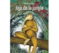 Jojo de la jungle - Thomas Lavachery - Ecole Des Loisirs - relié - Album jeunesse dès 3 ans