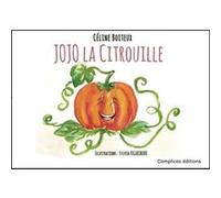 Jojo la citrouille - Céline Boiteux - Complices - broché - Album jeunesse