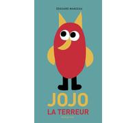 Jojo la terreur - Édouard Manceau - Seuil Jeunesse - cartonné - Album jeunesse dès 3 ans