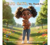 JoJo Says, No, Thank You!: A Child’s Guide to Body Boundaries, Feelings, and Speaking Up