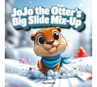 JoJo the Otter's Big Slide Mix-Up: A Zooming Winter Adventure (A Rhyming Picture Book Series)