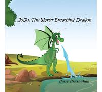 JoJo, The Water Breathing Dragon: A heartwarming tale of kindness, courage, and staying true to oneself