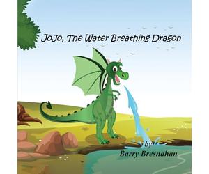 JoJo, The Water Breathing Dragon: A heartwarming tale of kindness, courage, and staying true to oneself