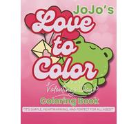 JoJo's Love to Color, Valentines Day Coloring Book: This charming coloring book invites kids, teens, and adults to explore heartwarming scenes filled ... and delightful easy to color designs