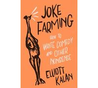 Joke Farming: How to Write Comedy and Other Nonsense