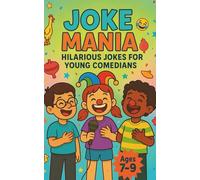 Joke Mania: Hilarious Jokes for Young Comedians (Ages 7-9): Fun, Clean, and Laugh-Out-Loud Humor for Kids 7 to 9 | Perfect for School, Travel & Family Fun