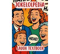 Jokelolpedia: The World's Biggest Funniest Clean Family Friendly Joke Book Ever, over 2000 jokes and Riddles, anxiety stress relief book