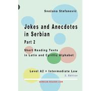 Jokes and Anecdotes in Serbian - Part 2: Short Reading Texts in Latin and Cyrillic Script, Level A2 = Intermediate Low, 2. Edition