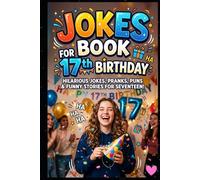 Jokes Book for 17th Birthday: Funny, Relatable Gen Z Jokes For Girls and Boys