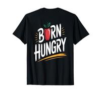 Jokes Hungry Jokes for Funny Hungry People Born Hungry T-Shirt