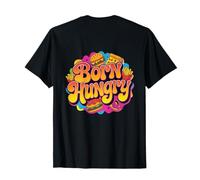 Jokes Hungry Jokes for Funny Hungry People Born Hungry T-Shirt
