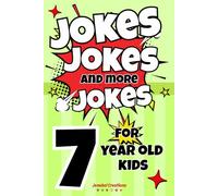 Jokes Jokes And More Jokes For 7 Year Old Kids: The ultimate book of silly jokes for kids aged 7 with over 150 pages full of rib ticklers, side ... gift for boys and girls for all occasions