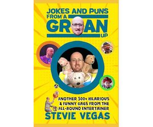 Jokes & Puns From a Groan Up: Another 500+ Hilarious & Funny Gags from the All-Round Entertainer