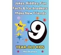 Jokes, Riddles, Fun Facts & Ice-Breakers for 9 year old boys and girls: A Confidence-Boosting Collection to Help Kids Make Friends and Start Conversations