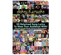Jokey Karaoke: 50 Relyriced Song Lyrics To Wow Your Audience With! From The Youtube Parody Channel Of Shirley Erban