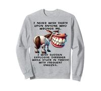 Joli Cheval, Je ne Souhaite jamais la Mort à quiconque me Fait du tort Sweatshirt