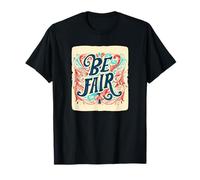 Joli dicton Be Fair pour un costume cool T-Shirt