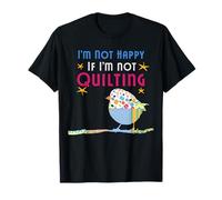 Joli motif « I'm Not Happy If I'm Not Quilting » T-Shirt
