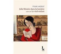 Jolie libraire dans la lumière: suivi de Le vieil enfant