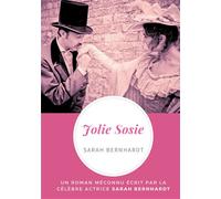 Jolie Sosie Un roman méconnu écrit par la célèbre actrice Sarah Bernhardt - Sarah Bernhardt - Books On Demand - broché - Roman