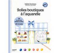 Jolies boutiques à l'aquarelle: 30 planches prédécoupées et 60 stickers