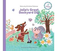 Jolie's Great Backyard Dig: A Heartwarming Adventure About Friendship and Discovery