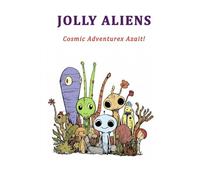 Jolly Aliens: Cosmic Adventures: Adventures A Fun and Creative Coloring Book for Kids and Teens