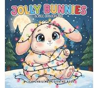 Jolly Bunnies - A Cozy Christmas Coloring Book: Fun and Easy Christmas Coloring Book Featuring Adorable Kawaii Bunnies, Santa Hats, and Snowy Scenes for Relaxation and Fun