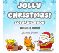 Jolly Christmas Coloring Book: Bold And Easy: Jolly Christmas Coloring Book: Bold And Easy, 50 Fun-Filled Coloring Pages For All Ages! Celebrate The Holiday Season With Festive Designs Featuring Santa