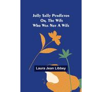 Jolly Sally Pendleton; Or, The Wife Who Was Not A Wife