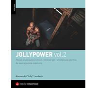Jollypower. Manuale di tecniche base ed evolute per l'arrampicata sportiva, e metodi di allenamento mentale (Vol. 2)
