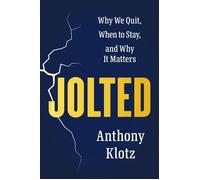 Jolted Why We Quit, When to Stay, and Why It Matters - Anthony Klotz - Ebury Digital - ebook (ePub) - Livre