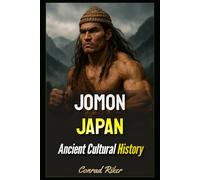 Jomon Japan: Ancient Cultural History