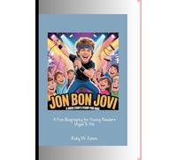 JON BON JOVI: A Rock Star's Story for Kids A Fun Biography for Young Readers (Ages 5-14)