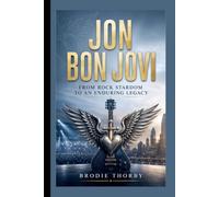JON BON JOVI: From Rock Stardom to an Enduring Legacy