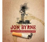 Jon Byrne - It's Boring Being in Control [Import]
